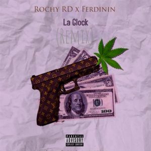 Rochy RD Ft Ferdinin – La Glock (Remix)